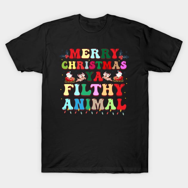 Merry christmas ya filthy animal T-Shirt by MZeeDesigns